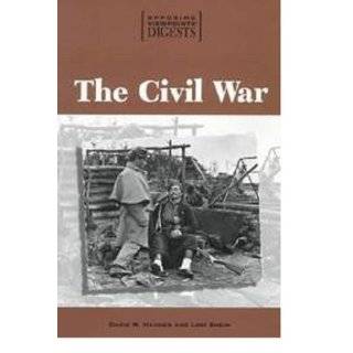 The Civil War (Opposing Viewpoints Digests) by David Haugen and Lori 