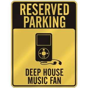  RESERVED PARKING  DEEP HOUSE MUSIC FAN  PARKING SIGN 
