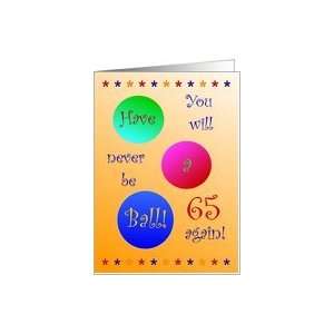  65th Birthday Have A Ball Card Toys & Games