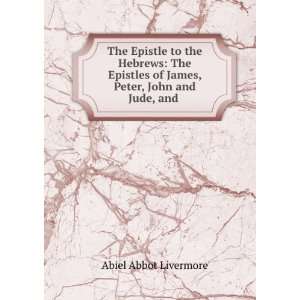  Epistle to the Hebrews The Epistles of James, Peter, John and Jude 