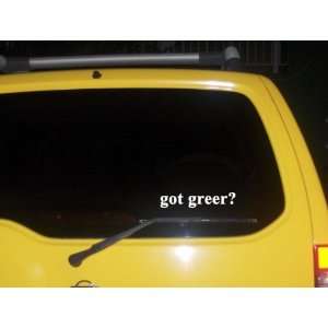  got greer? Funny decal sticker Brand New 