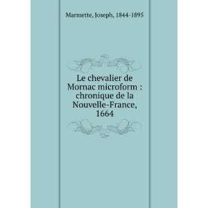   de la Nouvelle France, 1664 Joseph, 1844 1895 Marmette Books