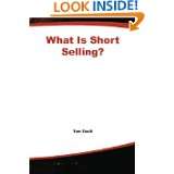 What Is Short Selling? (What Is the What Is . . . Series) by Tom 