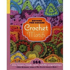  Beyond the Square Crochet Motifs Arts, Crafts & Sewing