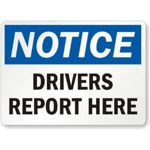  Notice Drivers Report Here Laminated Vinyl Sign, 7 x 5 