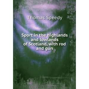  Sport in the highlands and lowlands of Scotland, with rod 