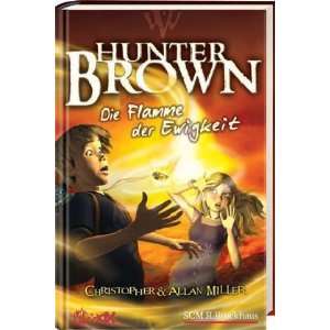 Hunter Brown   Die Flamme der Ewigkeit  Alan Miller 