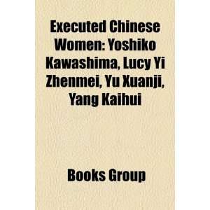 Executed Chinese Women Yoshiko Kawashima, Lucy Yi Zhenmei, Yu Xuanji 
