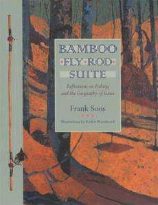 Bamboo Fly Rod Suite Reflections on Fishing and the Ge 0820328359 
