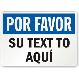   Por Favor, Su text To Aqui Aluminum Sign, 18 x 12