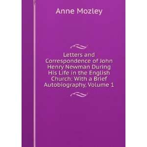   Church With a Brief Autobiography, Volume 1 Anne Mozley Books