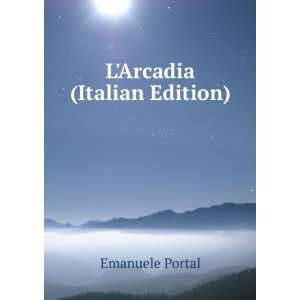  LArcadia (Italian Edition) Emanuele Portal Books