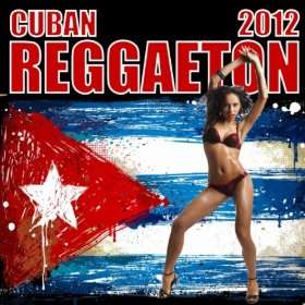  Cuban Reggaeton 2012 (Reggaeton, Cubaton, Dembow, Urban 