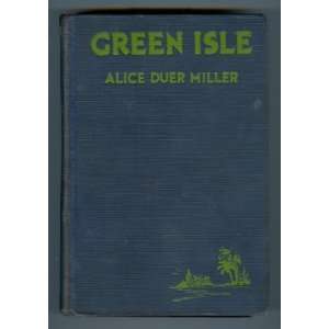  Green Isle A Novel Alice Duer Miller Books