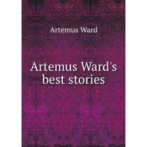 Artemus Wards best stories Artemus Ward Books