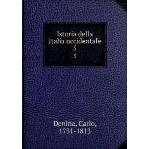    Istoria della Italia occidentale. 5 Carlo, 1731 1813 Denina Books