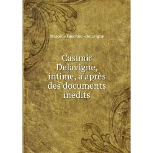  Casimir Delavigne intime  daprÃ¨s des documents inÃ 