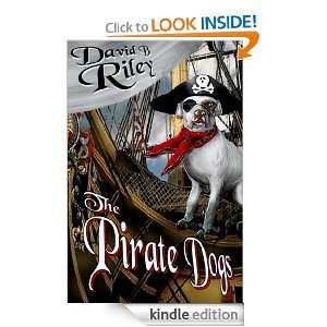 The Pirate Dogs David B. Riley, Laura Givens  Kindle 