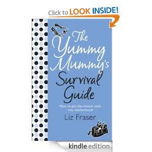 The Yummy Mummys Survival Guide Liz Fraser  Kindle Store