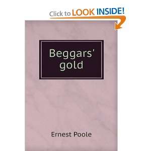  Beggars gold Ernest Poole Books