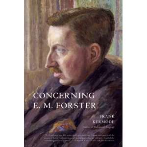  By Frank Kermode Concerning E. M. Forster Straus and 