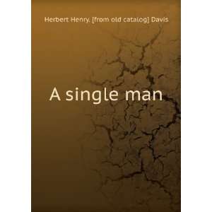   single man Herbert Henry. [from old catalog] Davis  Books