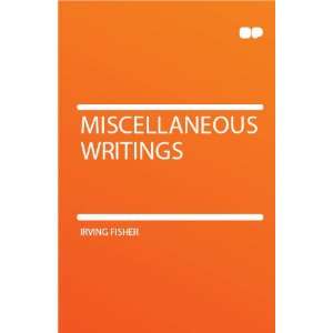  Miscellaneous Writings Irving Fisher Books