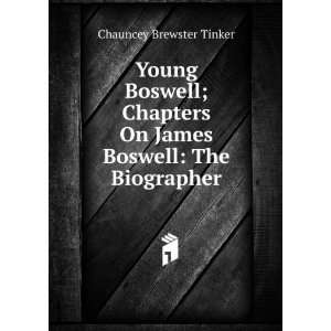  Young Boswell; Chapters On James Boswell The Biographer 
