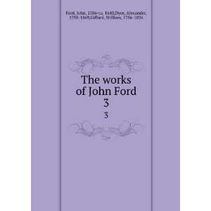  The works of John Ford. 3 John, 1586 ca. 1640,Dyce 