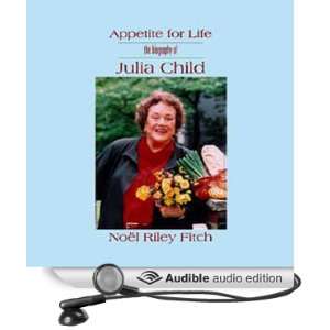 Appetite for Life The Biography of Julia Child [Unabridged] [Audible 