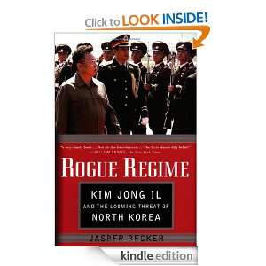 Rogue Regime Kim Jong Il and the Looming Threat of North Korea 