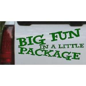 8in X 3.8in Dark Green    Big Fun in a Little Package Funny Car Window 