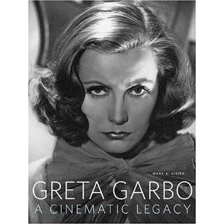 Greta Garbo A Cinematic Legacy by Mark A. Vieira ( Hardcover   Aug 