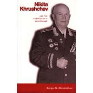  Nikita Khrushchev and the Creation of a Superpower 