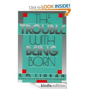 The Trouble With Being Born Richard Howard, E.M. Cioran  