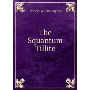  The Squantum Tillite Robert Wilcox Sayles Books