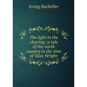   in the time of Silas Wright Irving Bacheller  Books