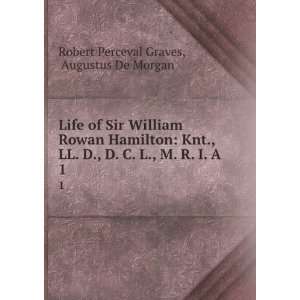  Life of Sir William Rowan Hamilton Knt., LL. D., D. C. L 
