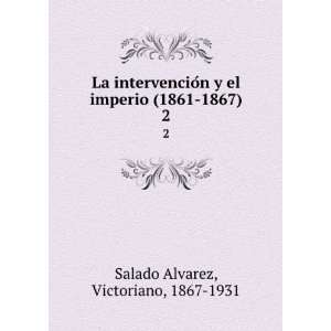   el imperio (1861 1867) Victoriano, 1867 1931 Salado Alvarez Books
