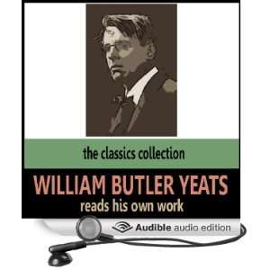   Yeats Reads His Own Work (Audible Audio Edition) William Butler Yeats