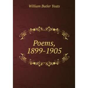  Poems, 1899 1905 William Butler Yeats Books