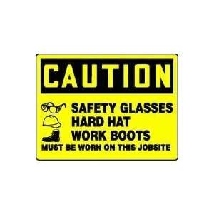 CAUTION SAFETY GLASSES HARD HAT WORK BOOTS MUST BE WORN ON 