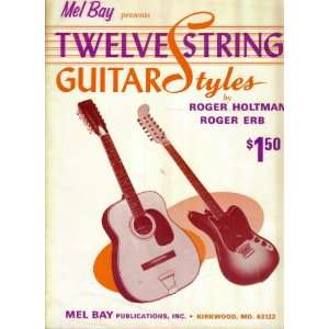   presents Twelve String Guitar Styles Roger Holtmann, Roger Erb Books
