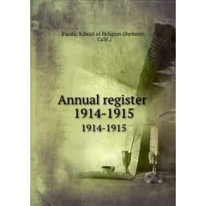 Annual register . 1914 1915 Calif.) Pacific School of Religion 