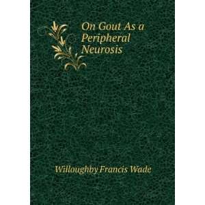  On Gout As a Peripheral Neurosis Willoughby Francis Wade Books