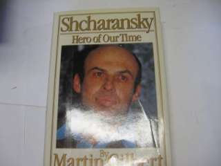 Shcharansky Hero of Our Time by Martin Gilbert  
