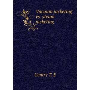  Vacuum jacketing vs. steam jacketing Gentry T. E Books